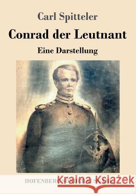 Conrad der Leutnant: Eine Darstellung Carl Spitteler 9783743716629 Hofenberg - książka