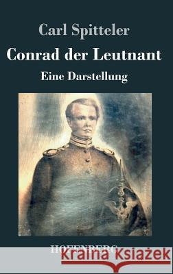 Conrad der Leutnant: Eine Darstellung Spitteler, Carl 9783843020527 Hofenberg - książka