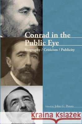 Conrad in the Public Eye : Biography / Criticism / Publicity John G. Peters 9789042023956 Rodopi - książka