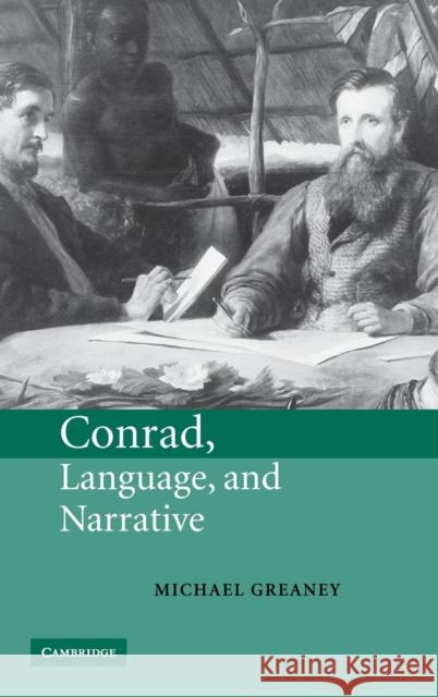 Conrad, Language, and Narrative Michael Greaney 9780521807548 CAMBRIDGE UNIVERSITY PRESS - książka