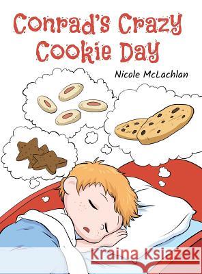 Conrad's Crazy Cookie Day Nicole McLachlan 9781773704616 Tellwell Talent - książka