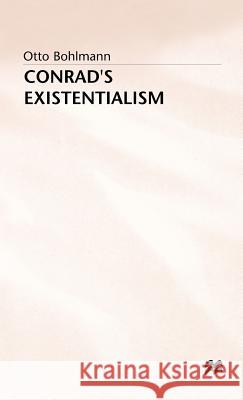 Conrad's Existentialism Otto Bohlmann 9780333436196 PALGRAVE MACMILLAN - książka