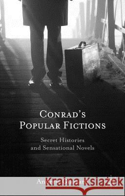 Conrad's Popular Fictions: Secret Histories and Sensational Novels Glazzard, Andrew 9781137559166 Palgrave MacMillan - książka