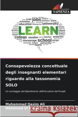 Consapevolezza concettuale degli insegnanti elementari riguardo alla tassonomia SOLO Muhammad Qasim Ali Mehmood Ul Hassan 9786209276040 Edizioni Sapienza - książka