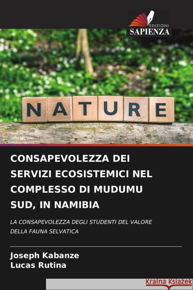 Consapevolezza Dei Servizi Ecosistemici Nel Complesso Di Mudumu Sud, in Namibia Joseph Kabanze Lucas Rutina 9786207440900 Edizioni Sapienza - książka