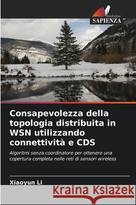 Consapevolezza della topologia distribuita in WSN utilizzando connettività e CDS Xiaoyun Li 9786203516319 Edizioni Sapienza - książka