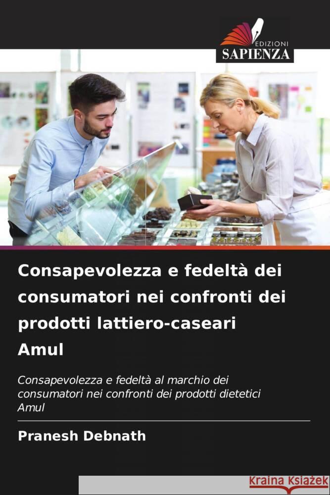 Consapevolezza e fedelt? dei consumatori nei confronti dei prodotti lattiero-caseari Amul Pranesh Debnath 9786206611493 Edizioni Sapienza - książka