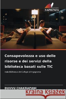 Consapevolezza e uso delle risorse e dei servizi della biblioteca basati sulle TIC Duvvu Chakrapani   9786205653173 Edizioni Sapienza - książka