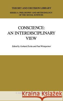 Conscience: An Interdisciplinary View: Salzburg Colloquium on Ethics in the Sciences and Humanities Zecha, G. 9789027724526 D. Reidel - książka