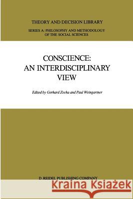 Conscience: An Interdisciplinary View: Salzburg Colloquium on Ethics in the Sciences and Humanities Zecha, G. 9789401082006 Springer - książka
