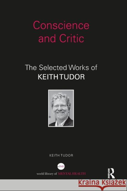 Conscience and Critic: The selected works of Keith Tudor Tudor, Keith 9781138207851 Routledge - książka