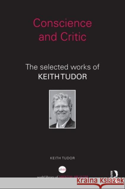 Conscience and Critic: The Selected Works of Keith Tudor Keith Tudor 9781138682368 Routledge - książka