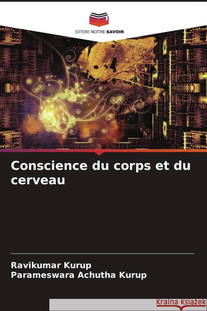 Conscience du corps et du cerveau Kurup, Ravikumar, Achutha Kurup, Parameswara 9786205094136 Editions Notre Savoir - książka