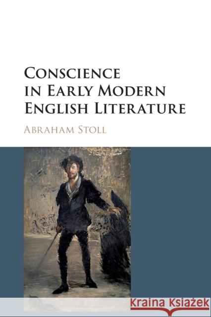 Conscience in Early Modern English Literature Abraham Stoll 9781108407823 Cambridge University Press - książka