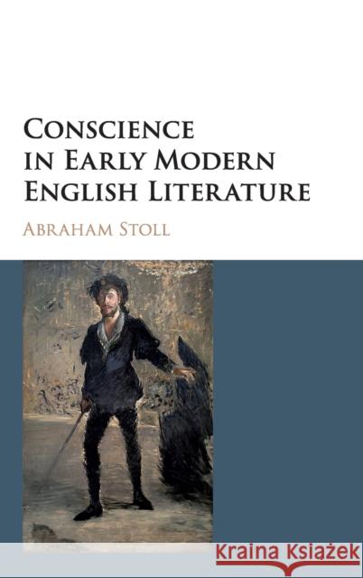 Conscience in Early Modern English Literature Abraham Stoll 9781108418737 Cambridge University Press - książka