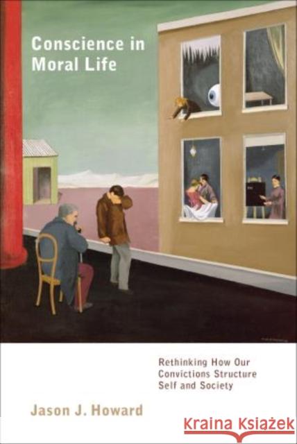 Conscience in Moral Life: Rethinking How Our Convictions Structure Self and Society Howard, Jason J. 9781783480111 Rowman & Littlefield International - książka