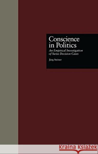Conscience in Politics: An Empirical Investigation of Swiss Decision Cases Jurg Steiner 9781138882294 Routledge - książka