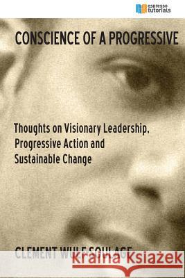 Conscience of a Progressive Clement Wulf-Soulage 9781533459367 Createspace Independent Publishing Platform - książka