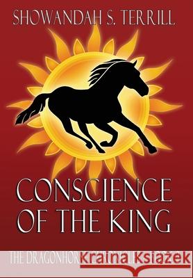 Conscience of the King: The Dragonhorse Chronicles Book 2 Terrill, Showandah S. 9781732805231 Shorthorse Press - książka