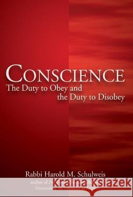 Conscience: The Duty to Obey and the Duty to Disobey Harold M. Schulweiss 9781580233750 Jewish Lights Publishing - książka