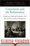 Consciences and the Reformation Timothy R. (Adjunct Assistant Professor of History, Adjunct Assistant Professor of History, Providence Christian College 9780197692141 Oxford University Press Inc