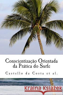 Conscientização Orientada da Prática do Surfe: Um livro sobre a Aprendizagem do Surfe Nunes, Gabriel Gueiros 9781481995092 Createspace Independent Publishing Platform - książka