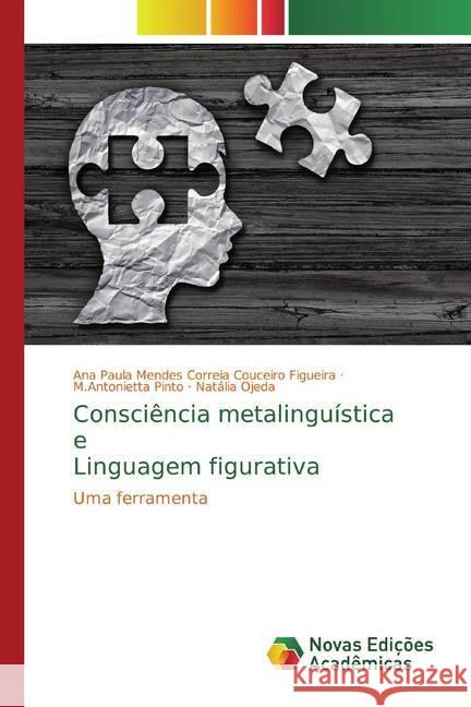 Consciência metalinguística e Linguagem figurativa : Uma ferramenta Correia Couceiro Figueira, Ana Paula Mendes; Pinto, M.Antonietta; Ojeda, Natália 9786139767816 Novas Edicioes Academicas - książka