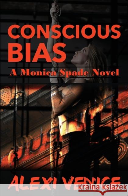 Conscious Bias: A Monica Spade Novel Alexi Venice 9781456633189 Ebookit.com - książka