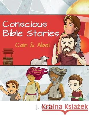 Conscious Bible Stories; Cain and Abel: Children's Books For Conscious Parents J Aedo, Digital Authors, Qbn Studios 9798985900316 Publishdrive - książka