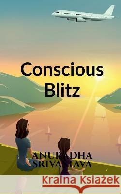 Conscious Blitz Anuradha Srivastava 9798887047119 Notion Press, Inc. - książka