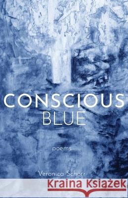 Conscious Blue Veronica Schorr 9781646626373 Finishing Line Press - książka
