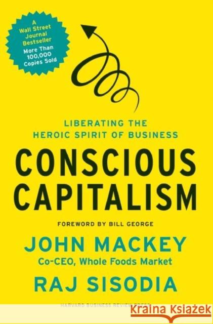 Conscious Capitalism: Liberating the Heroic Spirit of Business Mackey, John 9781422144206  - książka