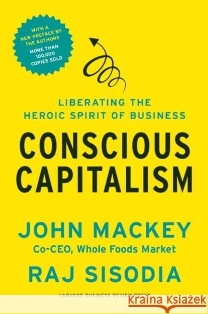 Conscious Capitalism, With a New Preface by the Authors: Liberating the Heroic Spirit of Business Rajendra Sisodia 9781625271754 Harvard Business School Press - książka