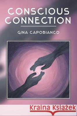 Conscious Connection Gina Capobianco Shannon Feldmann 9781974304158 Createspace Independent Publishing Platform - książka