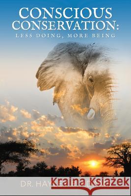 Conscious Conservation: Less Doing, More Being Hayley R. Adams 9780999855706 Aim True Publishing - książka