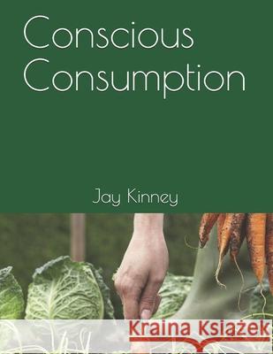 Conscious Consumption Jay Kinney 9798688203493 Independently Published - książka