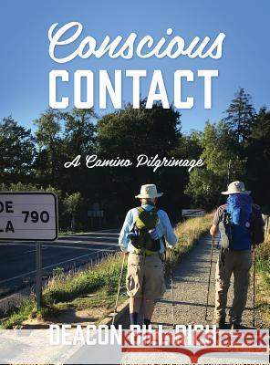 Conscious Contact: A Camino Pilgrimage Deacon Bill Rich 9781478781875 Outskirts Press - książka