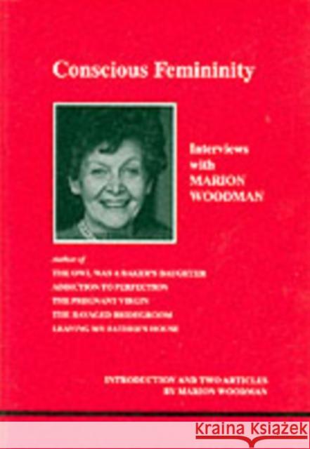 Conscious Femininity: Interviews with Marion Woodman Marion Woodman 9780919123595 Inner City Books - książka