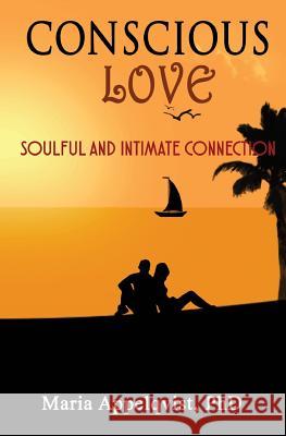 Conscious Love: Soulful and Intimate Connection Maria Appelqvis 9781985448650 Createspace Independent Publishing Platform - książka
