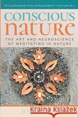 Conscious Nature: The Art and Neuroscience of Meditating In Nature Josh Lane 9781733797108 Conscious Nature LLC - książka