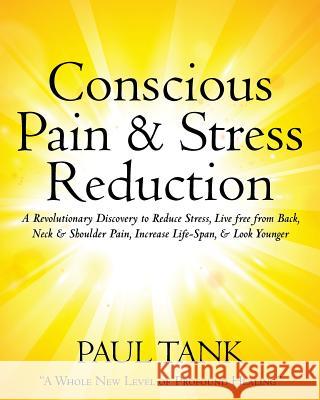 Conscious Pain & Stress Reduction Paul J. Tank 9781479269921 Createspace - książka