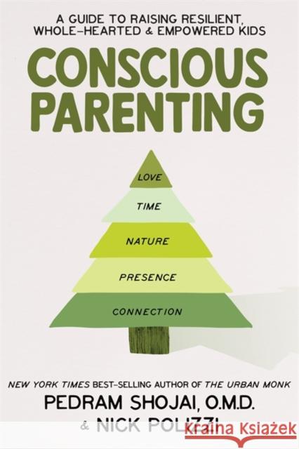 Conscious Parenting: A Guide to Raising Resilient, Wholehearted & Empowered Kids Pedram Shojai 9781401959043 Hay House Inc - książka