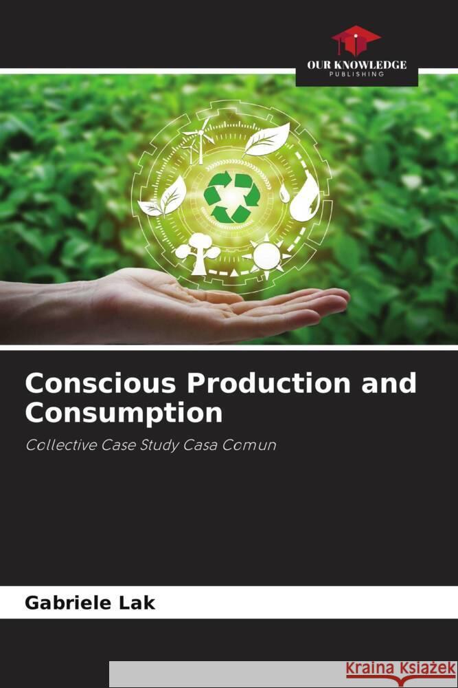 Conscious Production and Consumption Lak, Gabriele 9786204668970 Our Knowledge Publishing - książka