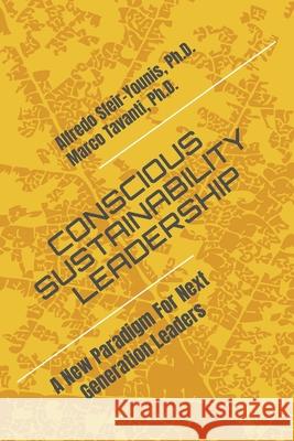 Conscious Sustainability Leadership: A New Paradigm For Next Generation Leaders Marco Tavanti Alfredo Sfeir-Younis 9780578695242 Planet Healing Press - książka