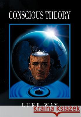 Conscious Theory Luke Way 9781465396174 Xlibris Corporation - książka