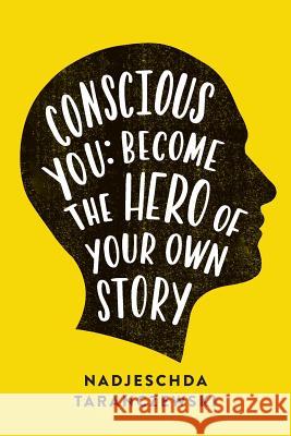 Conscious You: Become The Hero of Your Own Story Nadjeschda Taranczewski 9781781333242 Rethink Press - książka