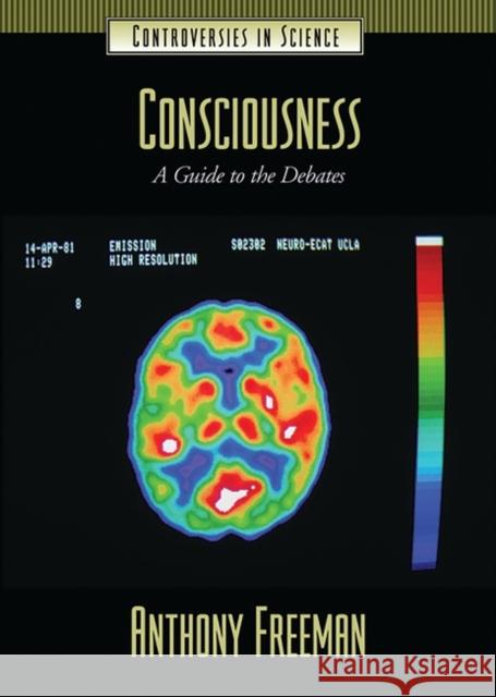 Consciousness: A Guide to the Debates Anthony Freeman 9781576077917 ABC-CLIO - książka