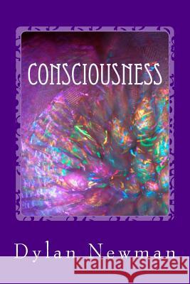 Consciousness: A Poetry Compilation Dylan James Newman 9781499282900 Createspace - książka