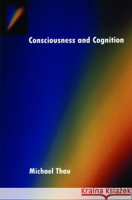 Consciousness and Cognition Michael Thau 9780195141818 Oxford University Press, USA - książka