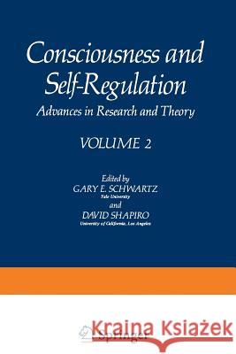 Consciousness and Self-Regulation: Advances in Research and Theory Volume 2 Schwartz, Gary 9781468425734 Springer - książka